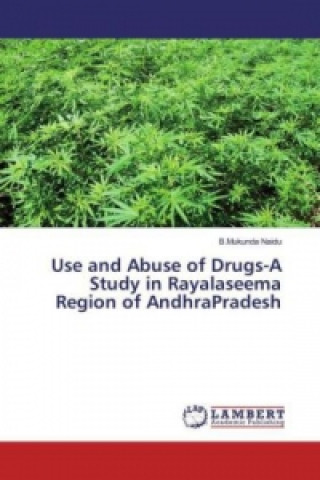 Use and Abuse of Drugs-A Study in Rayalaseema Region of AndhraPradesh