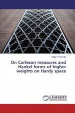 On Carleson measures and Hankel forms of higher weights on Hardy space