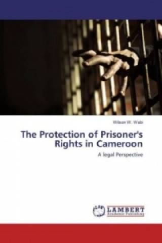 The Protection of Prisoner's Rights in Cameroon