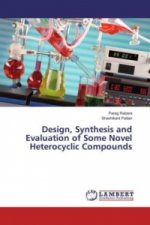 Design, Synthesis and Evaluation of Some Novel Heterocyclic Compounds
