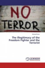 The Illegitimacy of the Freedom Fighter and the Terrorist
