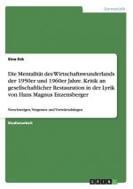 Mentalitat des Wirtschaftswunderlands der 1950er und 1960er Jahre. Kritik an gesellschaftlicher Restauration in der Lyrik von Hans Magnus Enzensberger