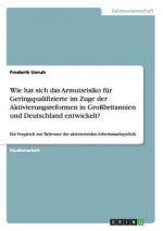 Wie hat sich das Armutsrisiko fur Geringqualifizierte im Zuge der Aktivierungsreformen in Grossbritannien und Deutschland entwickelt?