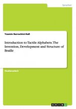 Introduction to Tactile Alphabets. The Invention, Development and Structure of Braille