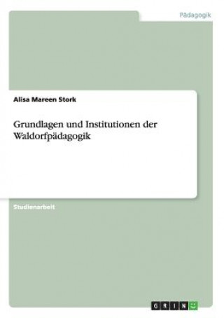 Grundlagen und Institutionen der Waldorfpadagogik