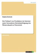 Der Verkauf von Produkten im Internet unter besonderer Berücksichtigung des Weinverkaufs in Österreich