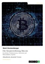 Die Kryptowährung Bitcoin. Geschichte, Funktionsweise, Sicherheit und Wirtschaftliche Aspekte