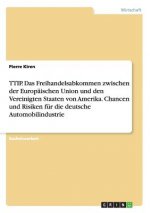 TTIP. Das Freihandelsabkommen zwischen der Europäischen Union und den Vereinigten Staaten von Amerika. Chancen und Risiken für die deutsche Automobili