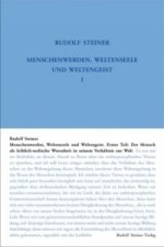 Menschenwerden, Weltenseele und Weltengeist. Erster Teil: Der Mensch als leiblich-seelische Wesenheit in seinem Verhältnis zur Welt