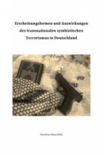Erscheinungsformen und Auswirkungen des transnationalen symbiotischen Terrorismus in Deutschland