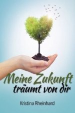 Meine Zukunft träumt von dir