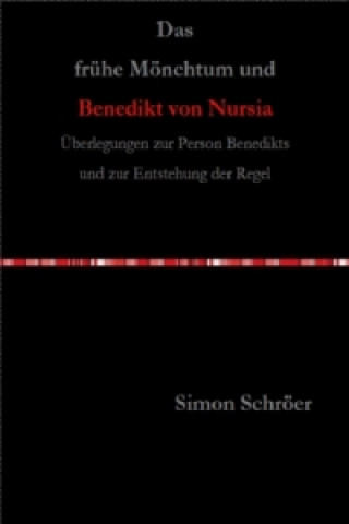 Das frühe Mönchtum und Benedikt von Nursia