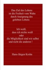 Ich weiß, dass ich nichts weiß oder die Möglichkeit sind wir selbst und nicht die anderen !