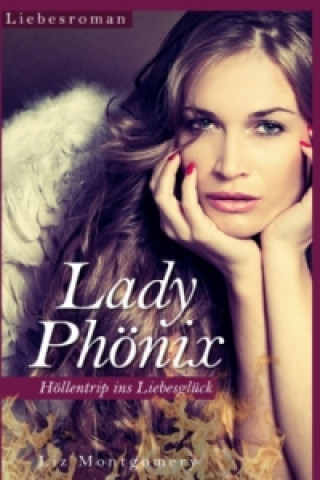 Lady Phönix - Höllentrip ins Liebesglück