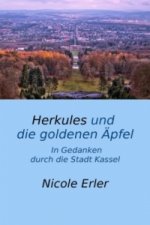 Herkules und die goldenen Äpfel - In Gedanken durch die Stadt Kassel