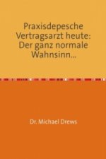 Praxisdepesche Vertragsarzt heute: Der ganz normale Wahnsinn...
