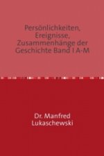 Persönlichkeiten, Ereignisse, Zusammenhänge der Geschichte Band I A-M