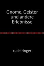 Gnome, Geister und andere Erlebnisse