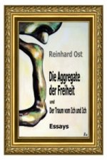 Die Aggregate der Freiheit und Der Traum vom Ich und Ich