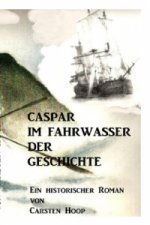 Caspar im Fahrwasser der Geschichte