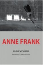 Anne Frank Silent Witnesses