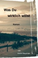 Was Du wirklich willst