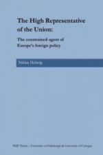 The High Representative of the Union: The constrained agent of Europe's foreign policy