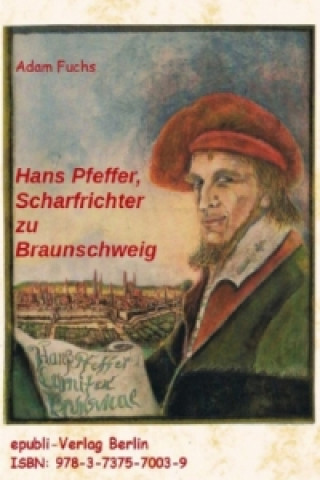 Hans Pfeffer - Scharfrichter zu Braunschweig