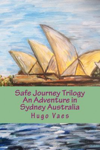 The Safe Journeys Trilogy - An Adventure in Sydney Australia