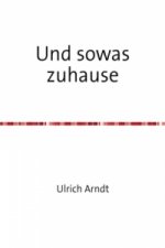 Und sowas zuhause