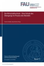 Die Wirtschaftsschule - Eine Schule des Übergangs im Prozess des Wandels