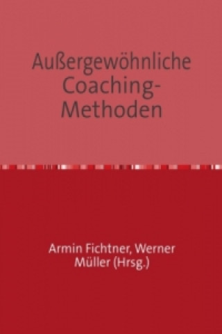 Außergewöhnliche Coaching-Methoden
