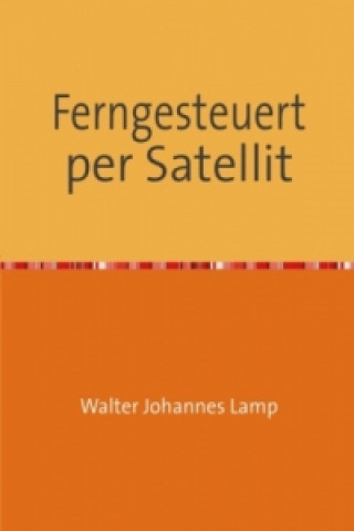 Ferngesteuert per Satellit