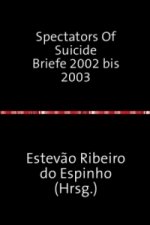 Spectators Of Suicide Briefe 2002 bis 2003