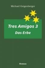 Tres Amigos 3 - Das Erbe