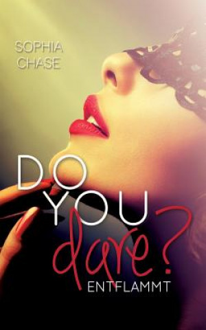 Do you dare? - Entflammt