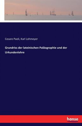 Grundriss der lateinischen Palaographie und der Urkundenlehre