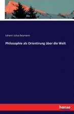 Philosophie als Orientierung uber die Welt