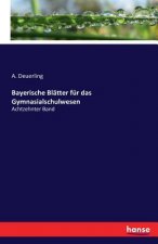 Bayerische Blatter fur das Gymnasialschulwesen