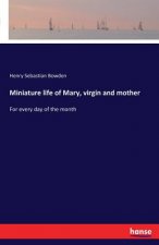Miniature life of Mary, virgin and mother
