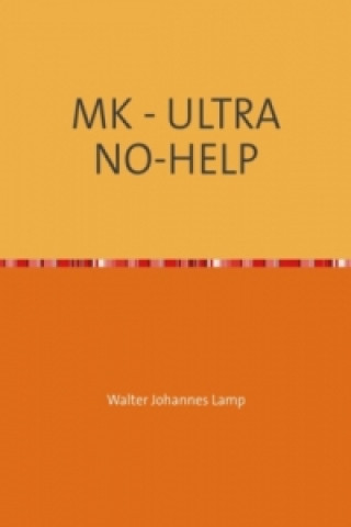 MK - ULTRA NO-HELP (Walter Lamp)(Brožovaná)
