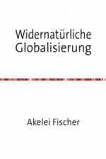 Widernatürliche Globalisierung