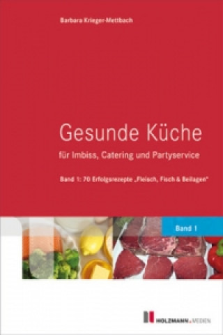 Gesunde Küche für Imbiss, Catering und Partyservice. Bd.1