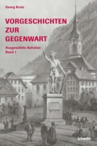 Vorgeschichten zur Gegenwart. Ausgewählte Aufsätze. Bd.2