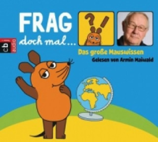 Frag doch mal ... die Maus! Das große Mauswissen, 4 Audio-CDs