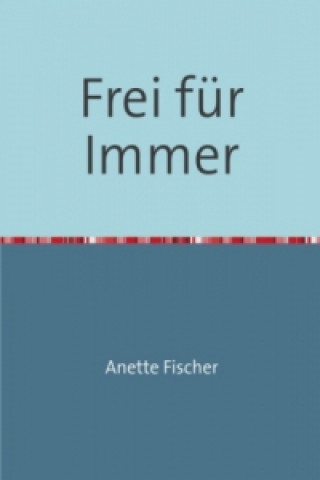 Frei für Immer