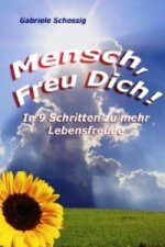 Mensch, Freu Dich!