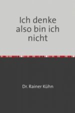 Ich denke also bin ich nicht
