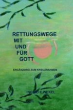 RETTUNGSWEGE MIT UND FÜR GOTT