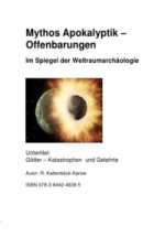 Mythos Apokalyptik - Offenbarung Im Spiegel der Weltraumarachäollogie